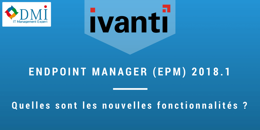 Ivanti Endpoint Manager (EPM), MAJ 2018.1