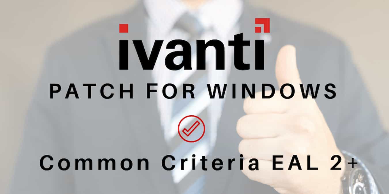 Ivanti Patch For Windows certifiée Common Criteria EAL 2+