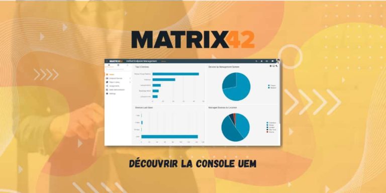 Matrix42 La nouvelle console Matrix42 UEM simplifie le quotidien de la DSI • DMI