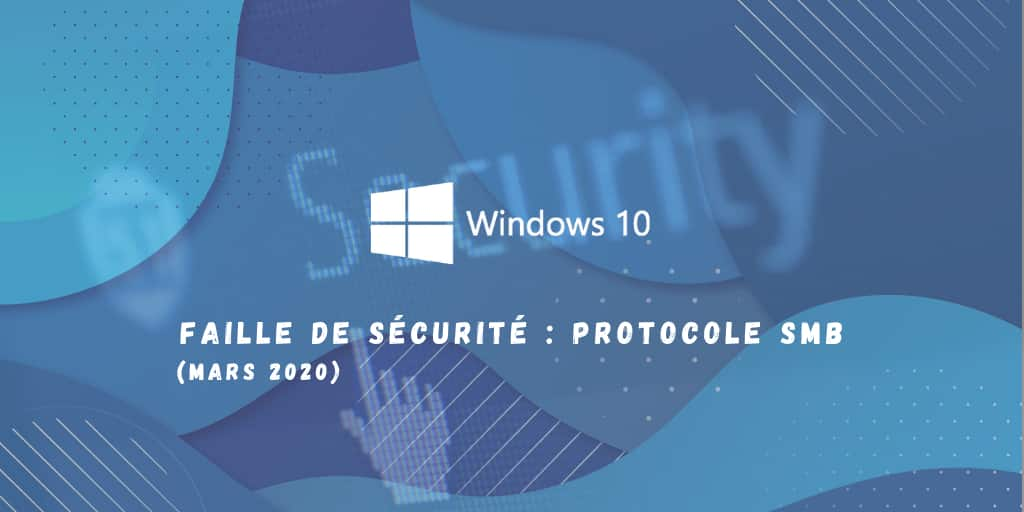 Faille de sécurité Protocole SMB (Mars 2020)