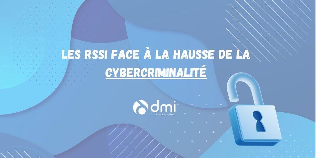 Les RSSI face à la hausse de la cybercriminalité