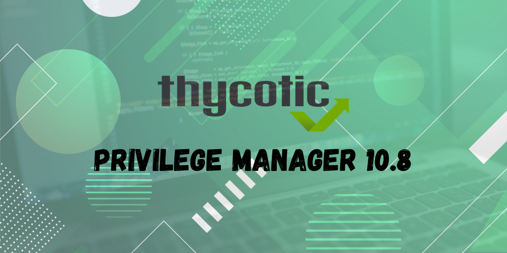 Thycotic Privilege Manager 10.8