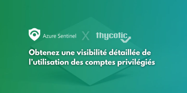 Microsoft Azure Sentinel x Thycotic Secret Server : gestion PAM • DMI