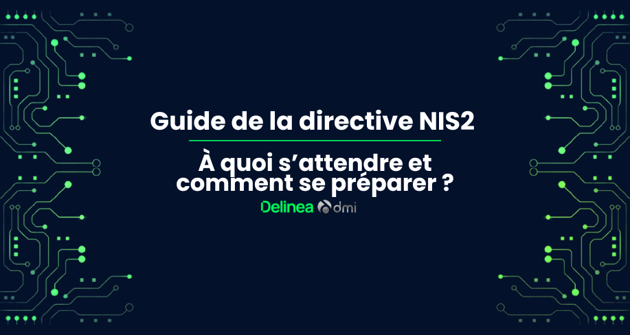 Guide complet de la directive NIS2 DMI Delinea