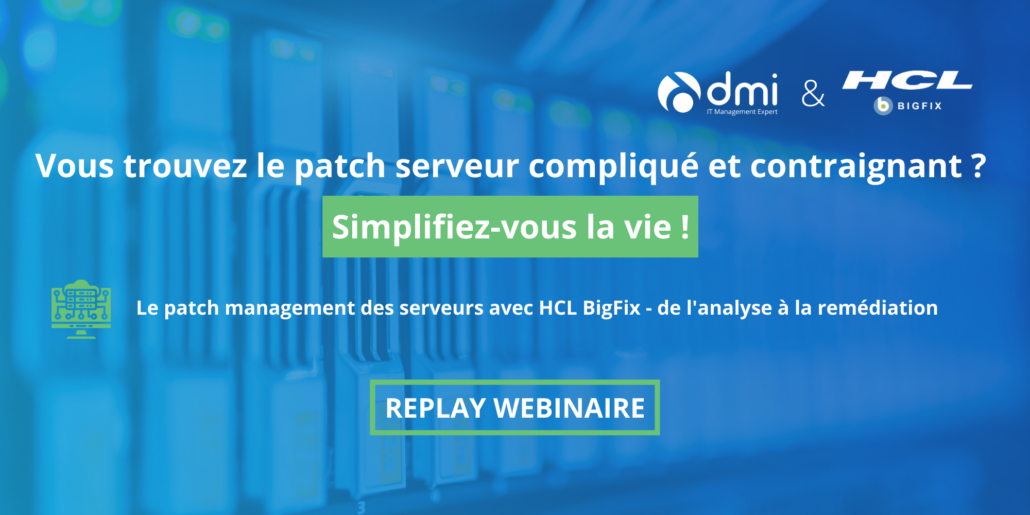 DMI et HCL BigFix. Replay webinaire Le patch management des serveurs avec HCL BigFix - de l'analyse à la remédiation